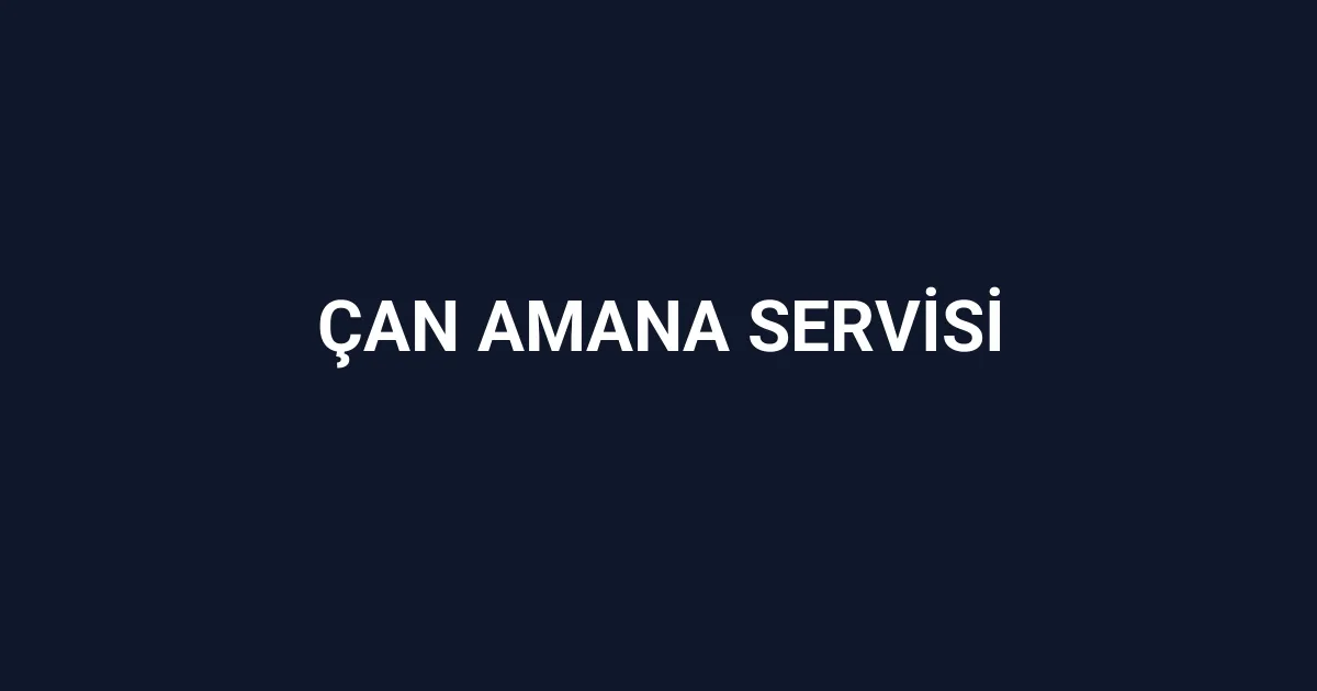Çan Amana Servisi